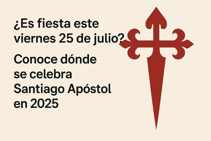 ¿Es fiesta este viernes 25 de julio? Conoce dónde se celebra Santiago Apóstol en 2025