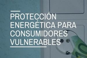 Gobierno amplía protección y ayudas para consumidores vulnerables hasta 2026