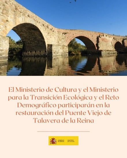 Ministerios colaboran en la restauración del Puente Viejo de Talavera de la Reina