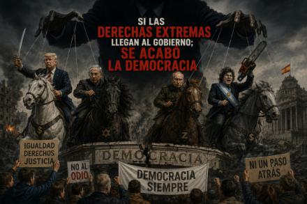 Si las derechas extremas llegan al gobierno; se acabó la democracia