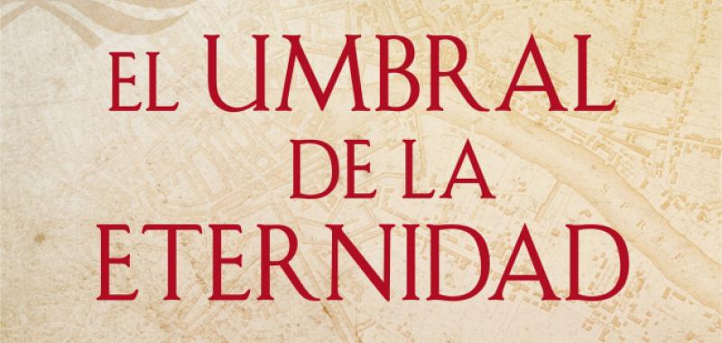 “El umbral de la eternidad” (Ed. Plaza & Janés) 